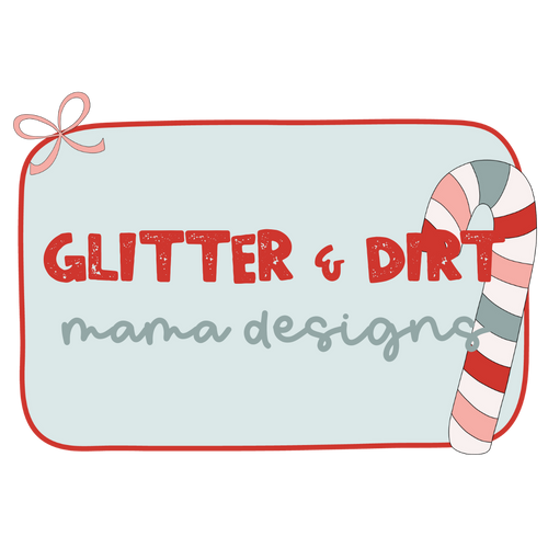 Glitter & Dirt Mama Designs