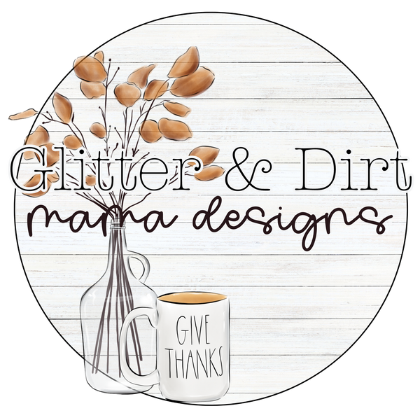 Glitter & Dirt Mama Designs