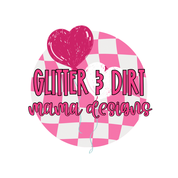 Glitter & Dirt Mama Designs